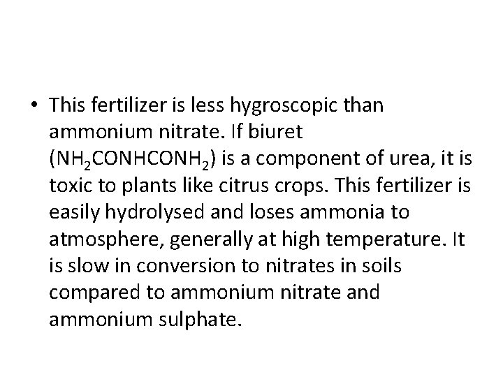  • This fertilizer is less hygroscopic than ammonium nitrate. If biuret (NH 2