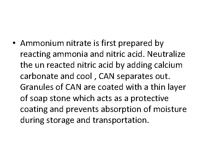  • Ammonium nitrate is first prepared by reacting ammonia and nitric acid. Neutralize