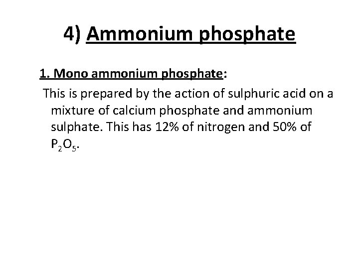 4) Ammonium phosphate 1. Mono ammonium phosphate: This is prepared by the action of