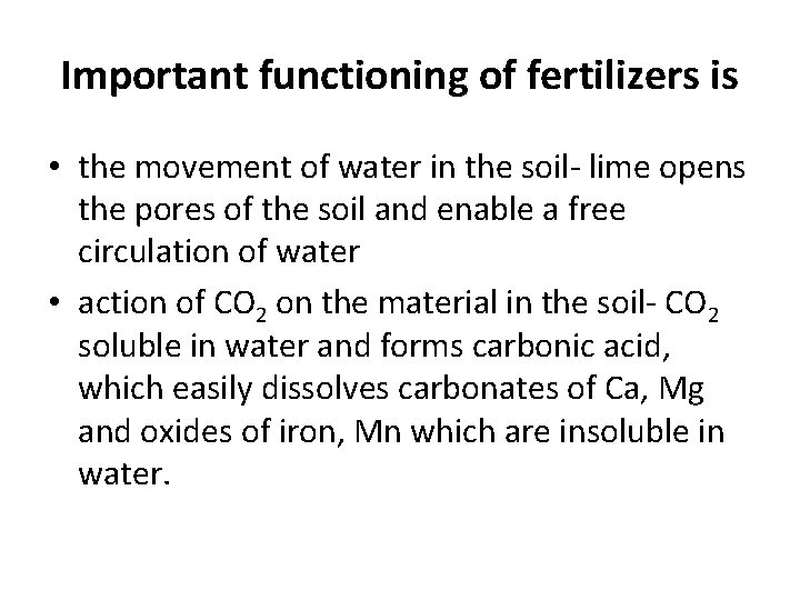 Important functioning of fertilizers is • the movement of water in the soil- lime