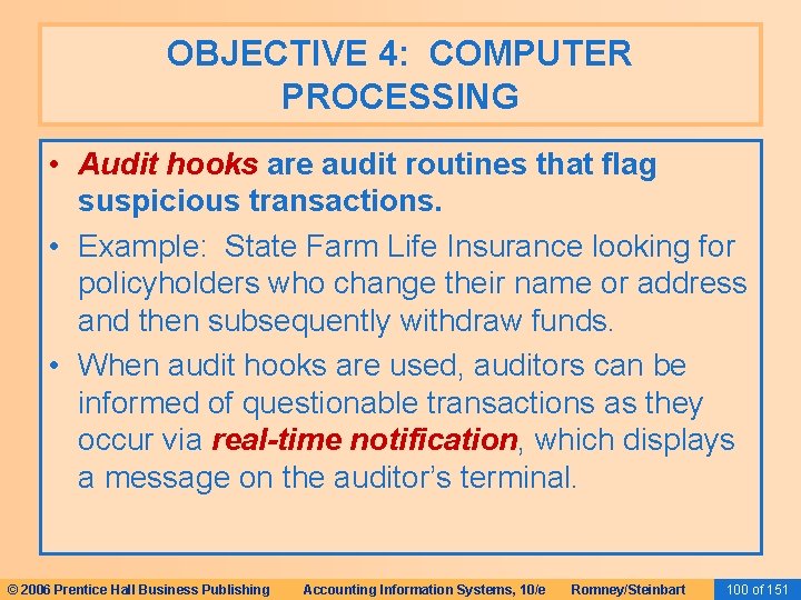 OBJECTIVE 4: COMPUTER PROCESSING • Audit hooks are audit routines that flag suspicious transactions.