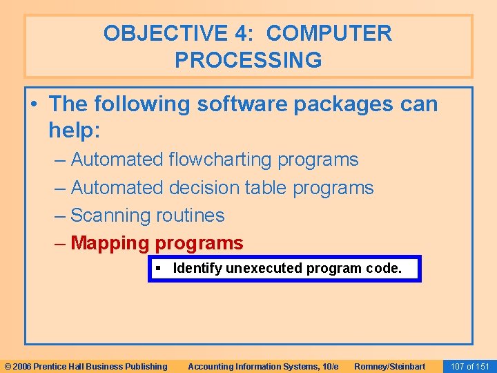 OBJECTIVE 4: COMPUTER PROCESSING • The following software packages can help: – Automated flowcharting