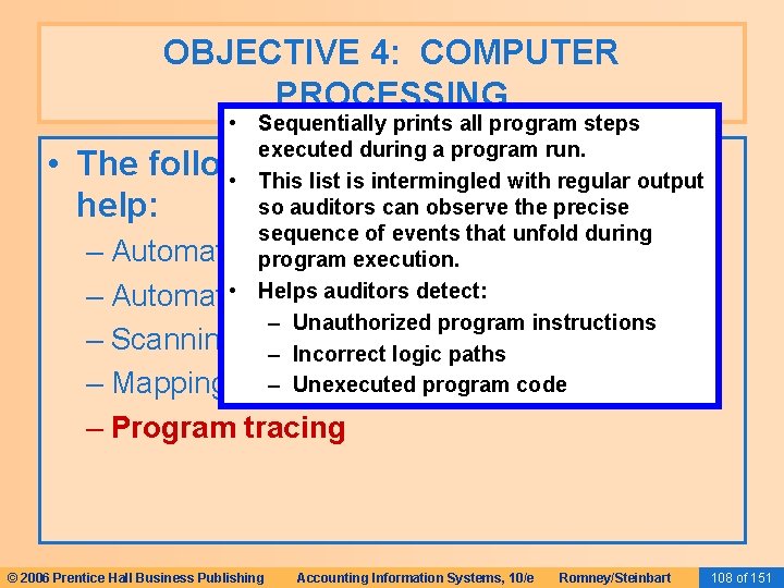 OBJECTIVE 4: COMPUTER PROCESSING • • Sequentially prints all program steps executed during a