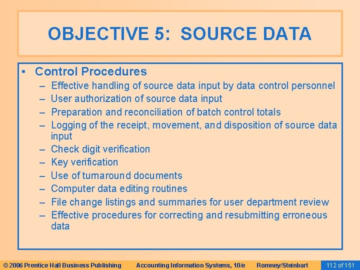 OBJECTIVE 5: SOURCE DATA • Control Procedures – – – – – Effective handling