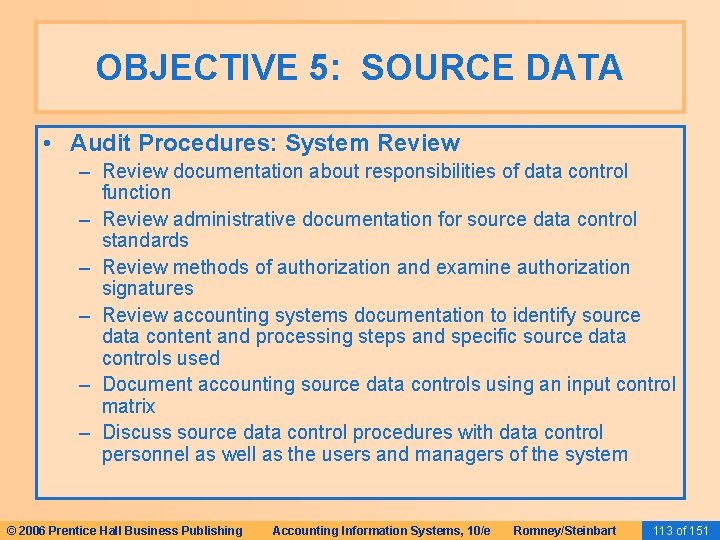 OBJECTIVE 5: SOURCE DATA • Audit Procedures: System Review – Review documentation about responsibilities