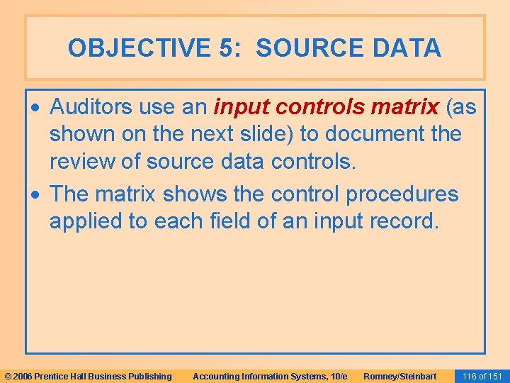OBJECTIVE 5: SOURCE DATA Auditors use an input controls matrix (as shown on the