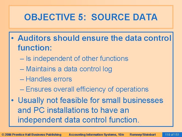 OBJECTIVE 5: SOURCE DATA • Auditors should ensure the data control function: – Is