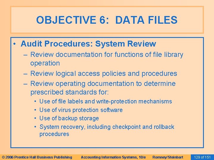 OBJECTIVE 6: DATA FILES • Audit Procedures: System Review – Review documentation for functions