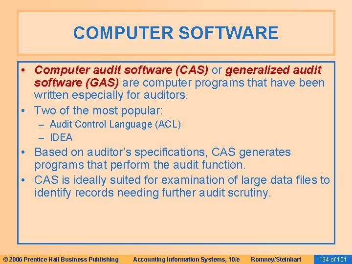 COMPUTER SOFTWARE • Computer audit software (CAS) or generalized audit software (GAS) are computer