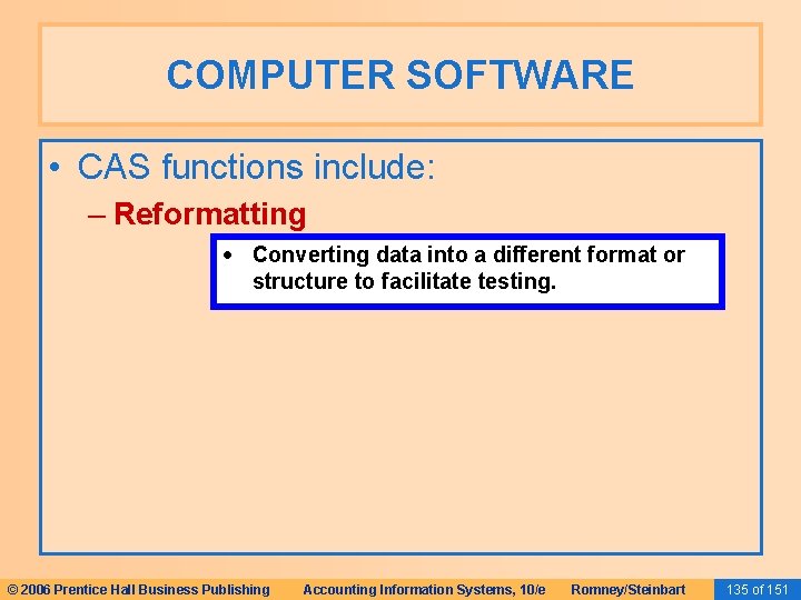 COMPUTER SOFTWARE • CAS functions include: – Reformatting Converting data into a different format