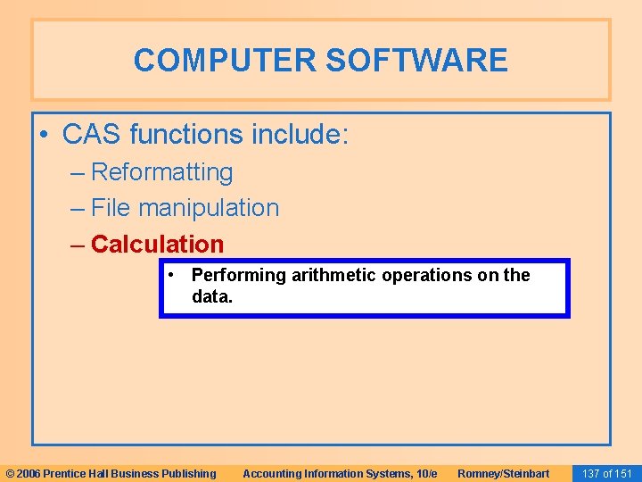 COMPUTER SOFTWARE • CAS functions include: – Reformatting – File manipulation – Calculation •