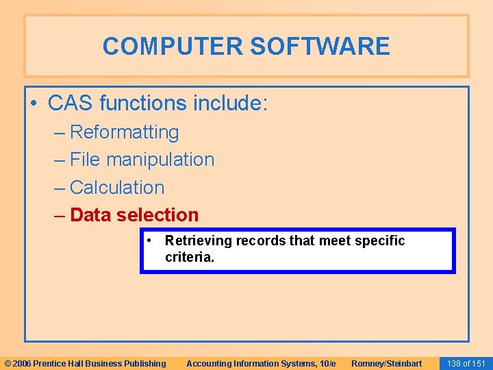 COMPUTER SOFTWARE • CAS functions include: – Reformatting – File manipulation – Calculation –