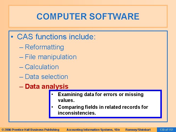 COMPUTER SOFTWARE • CAS functions include: – Reformatting – File manipulation – Calculation –