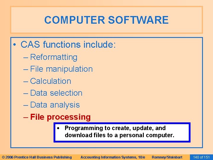 COMPUTER SOFTWARE • CAS functions include: – Reformatting – File manipulation – Calculation –