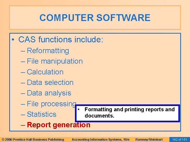 COMPUTER SOFTWARE • CAS functions include: – Reformatting – File manipulation – Calculation –