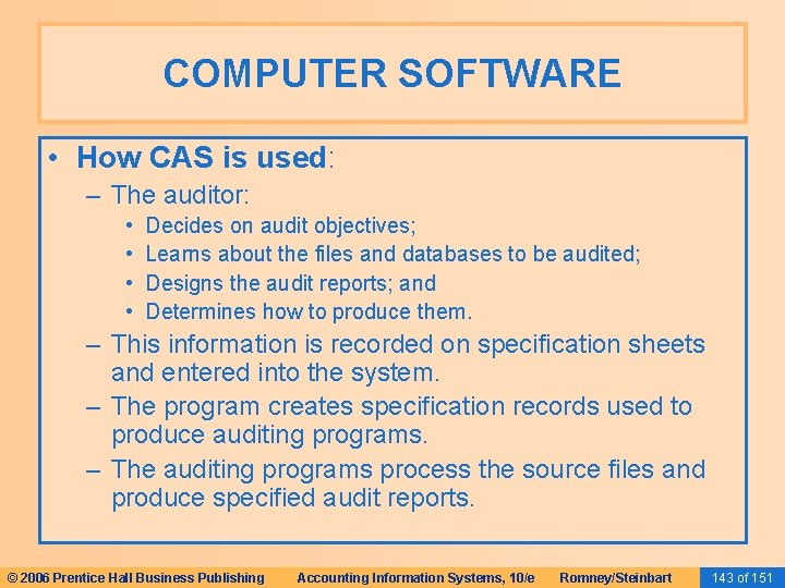 COMPUTER SOFTWARE • How CAS is used: – The auditor: • • Decides on