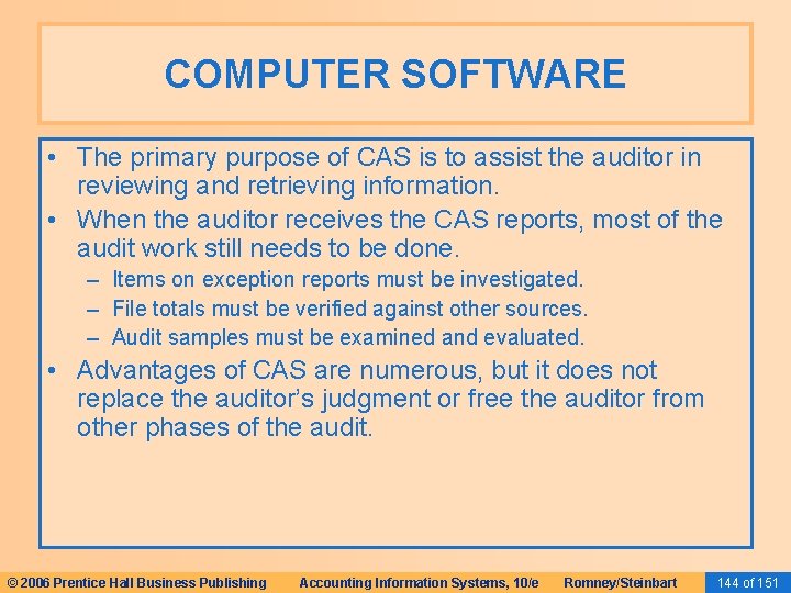 COMPUTER SOFTWARE • The primary purpose of CAS is to assist the auditor in