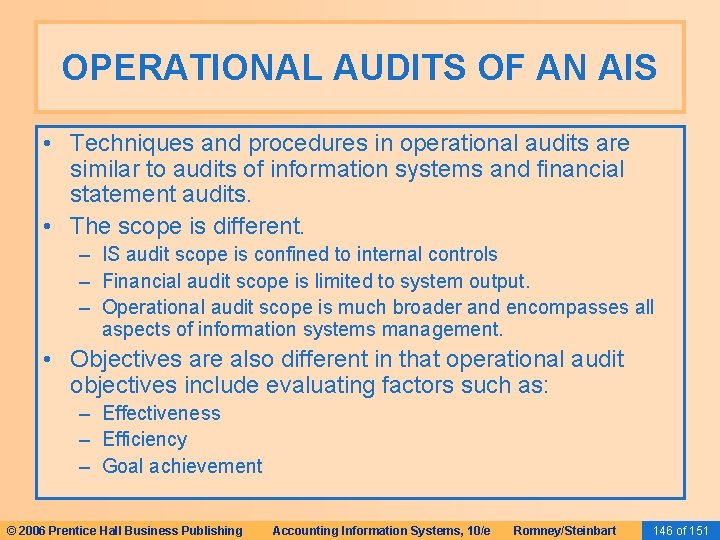 OPERATIONAL AUDITS OF AN AIS • Techniques and procedures in operational audits are similar