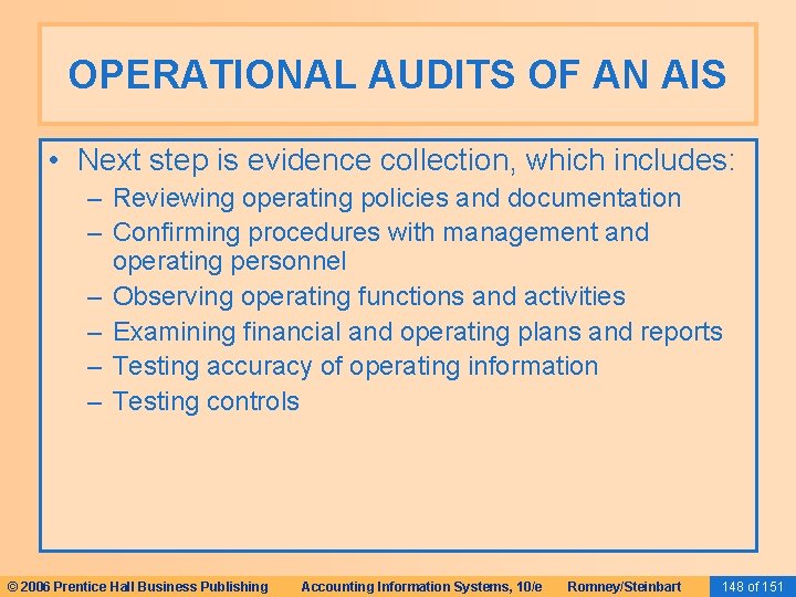 OPERATIONAL AUDITS OF AN AIS • Next step is evidence collection, which includes: –