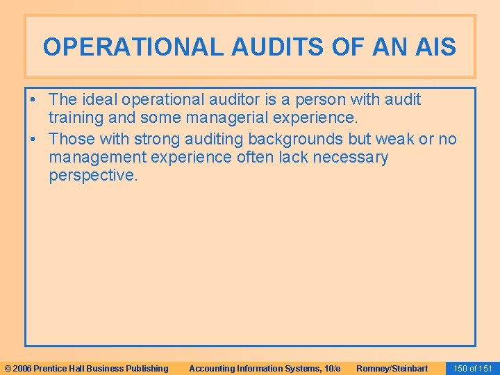 OPERATIONAL AUDITS OF AN AIS • The ideal operational auditor is a person with