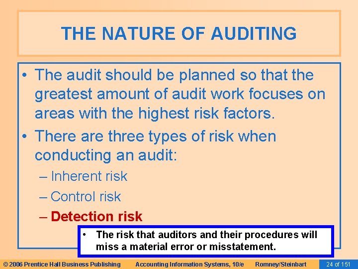THE NATURE OF AUDITING • The audit should be planned so that the greatest