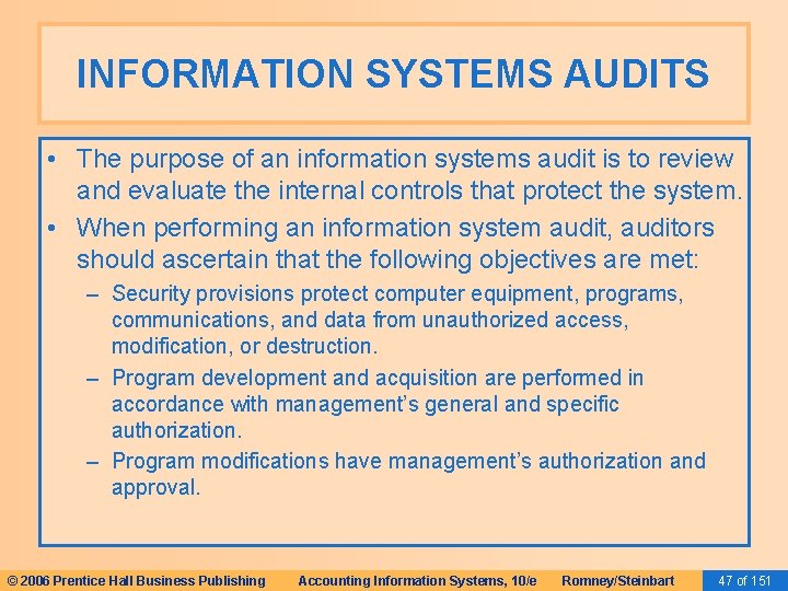 INFORMATION SYSTEMS AUDITS • The purpose of an information systems audit is to review