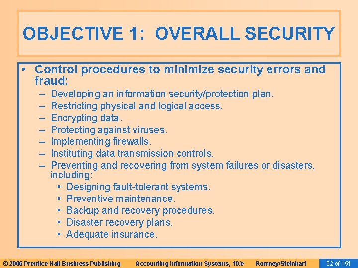 OBJECTIVE 1: OVERALL SECURITY • Control procedures to minimize security errors and fraud: –