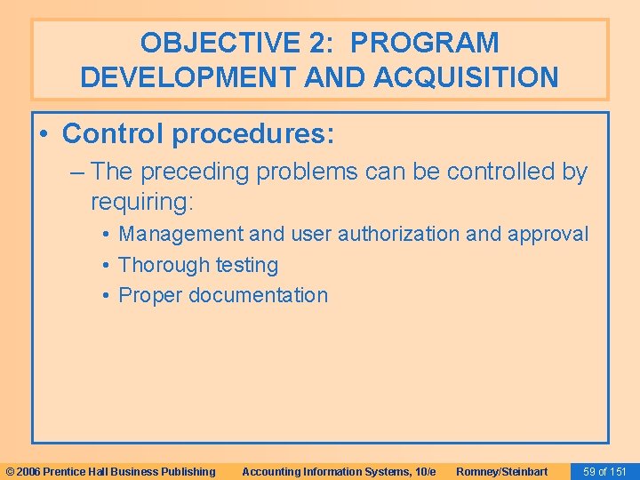 OBJECTIVE 2: PROGRAM DEVELOPMENT AND ACQUISITION • Control procedures: – The preceding problems can