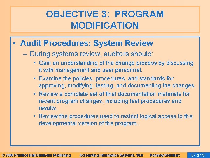 OBJECTIVE 3: PROGRAM MODIFICATION • Audit Procedures: System Review – During systems review, auditors