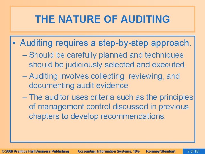 THE NATURE OF AUDITING • Auditing requires a step-by-step approach. – Should be carefully