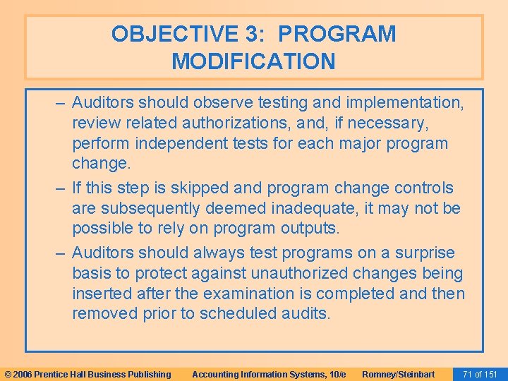 OBJECTIVE 3: PROGRAM MODIFICATION – Auditors should observe testing and implementation, review related authorizations,