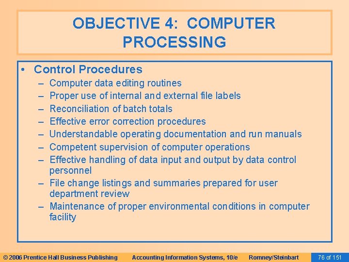 OBJECTIVE 4: COMPUTER PROCESSING • Control Procedures – – – – Computer data editing