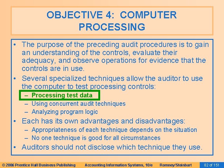 OBJECTIVE 4: COMPUTER PROCESSING • The purpose of the preceding audit procedures is to