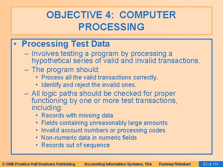OBJECTIVE 4: COMPUTER PROCESSING • Processing Test Data – Involves testing a program by