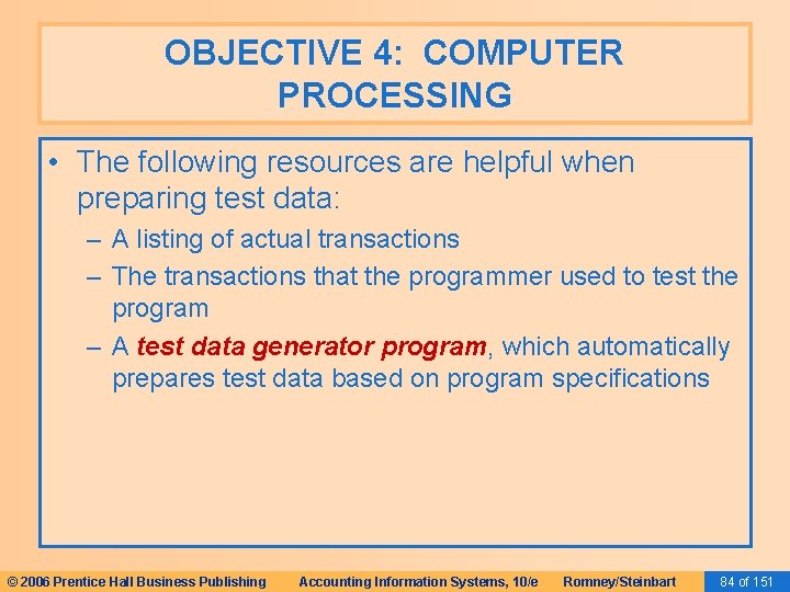 OBJECTIVE 4: COMPUTER PROCESSING • The following resources are helpful when preparing test data: