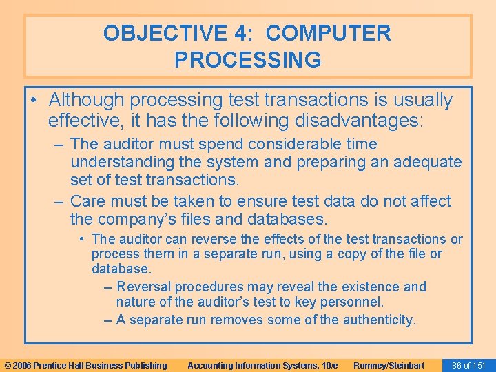 OBJECTIVE 4: COMPUTER PROCESSING • Although processing test transactions is usually effective, it has