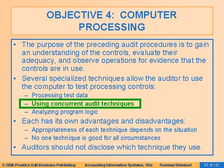 OBJECTIVE 4: COMPUTER PROCESSING • The purpose of the preceding audit procedures is to