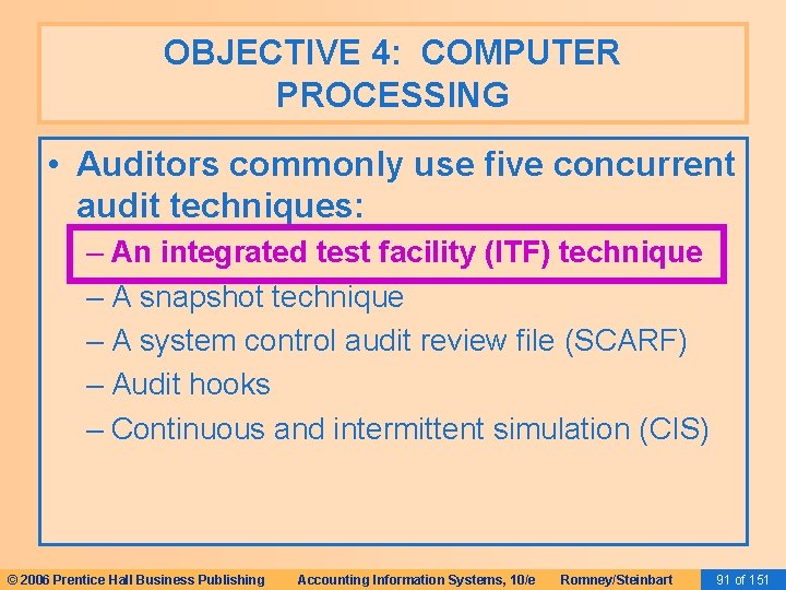 OBJECTIVE 4: COMPUTER PROCESSING • Auditors commonly use five concurrent audit techniques: – An