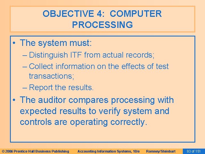 OBJECTIVE 4: COMPUTER PROCESSING • The system must: – Distinguish ITF from actual records;