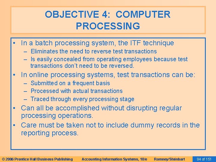 OBJECTIVE 4: COMPUTER PROCESSING • In a batch processing system, the ITF technique –