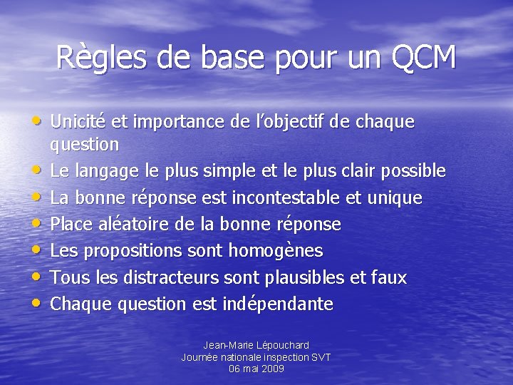 Règles de base pour un QCM • Unicité et importance de l’objectif de chaque