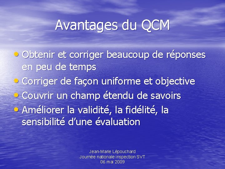 Avantages du QCM • Obtenir et corriger beaucoup de réponses en peu de temps