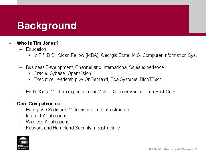 Background • Who is Tim Jones? – Education • MIT ²: B. S. ,