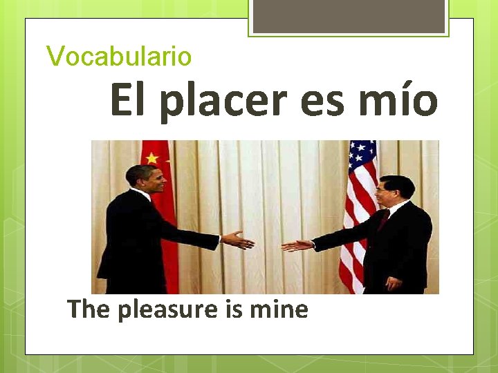 Vocabulario El placer es mío The pleasure is mine  Vocabulario El placer es mío The pleasure is mine