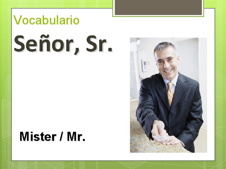 Vocabulario Señor, Sr. Mister / Mr.  Vocabulario Señor, Sr. Mister / Mr.