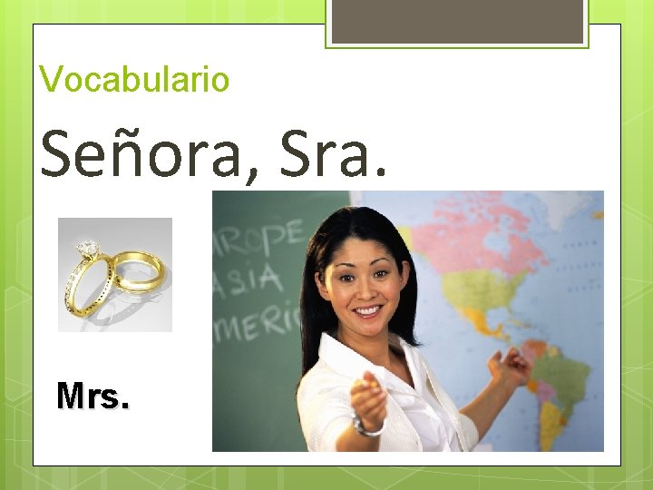 Vocabulario Señora, Sra. Mrs.  Vocabulario Señora, Sra. Mrs.