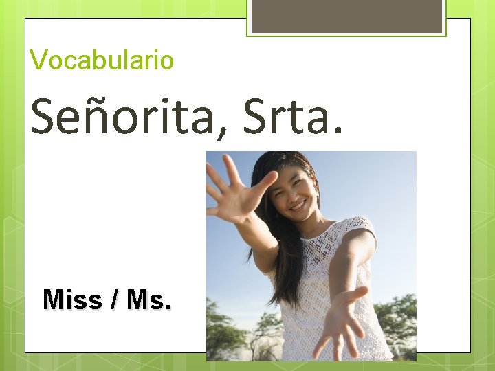 Vocabulario Señorita, Srta. Miss / Ms.  Vocabulario Señorita, Srta. Miss / Ms.
