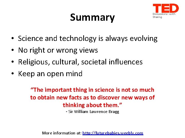 Summary • • Discussions worth Sharing Science and technology is always evolving No right