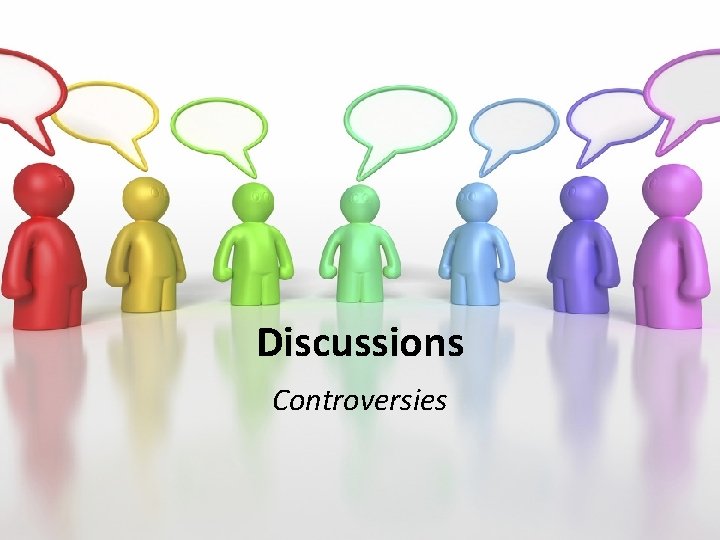 Discussions Controversies 