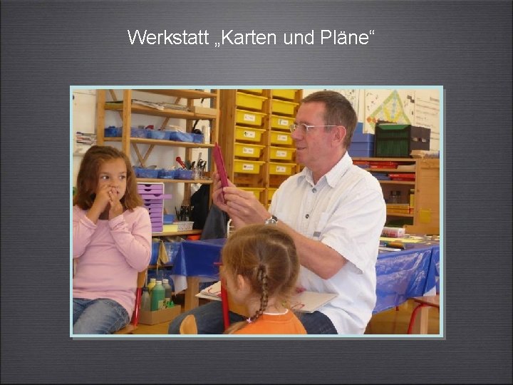Werkstatt „Karten und Pläne“ 